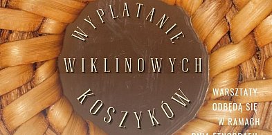Mława. Warsztaty wyplatania koszyków podczas Dnia Etnografii