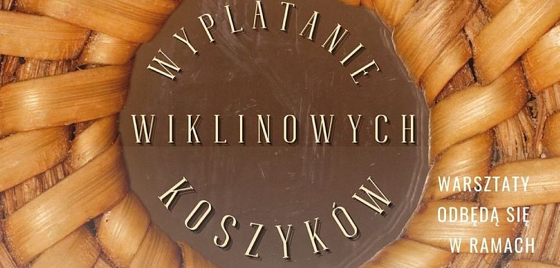 Mława. Warsztaty wyplatania koszyków podczas Dnia Etnografii